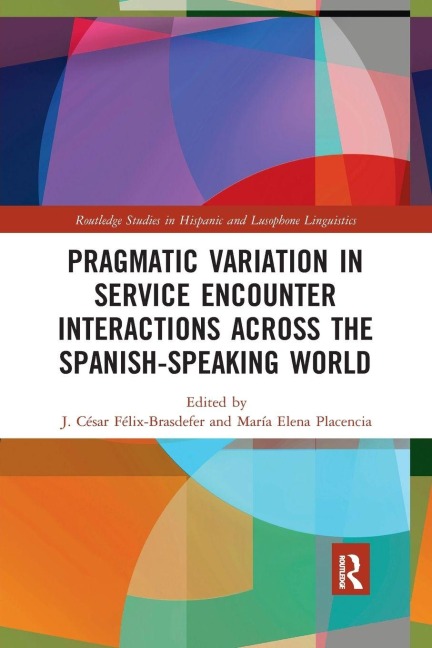 Pragmatic Variation in Service Encounter Interactions across the Spanish-Speaking World - 