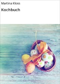 Cover-Bild zum Titel 'Kochbuch' von 'Martina Kloss'