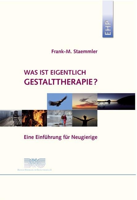 Was ist eigentlich Gestalttherapie? - Frank M Staemmler