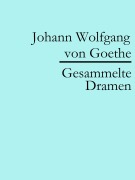 Cover-Bild zum Titel 'Johann Wolfgang von Goethe: Gesammelte Dramen' von 'Johann Wolfgang von Goethe'