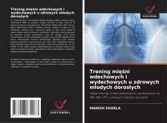 Cover-Bild zum Titel 'Trening mi¿¿ni wdechowych i wydechowych u zdrowych m¿odych doros¿ych' von 'Manish Shukla'
