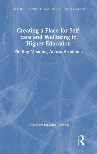 Creating a Place for Self-care and Wellbeing in Higher Education - 
