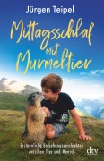 Cover-Bild zum Titel 'Mittagsschlaf mit Murmeltier' von 'Jürgen Teipel'