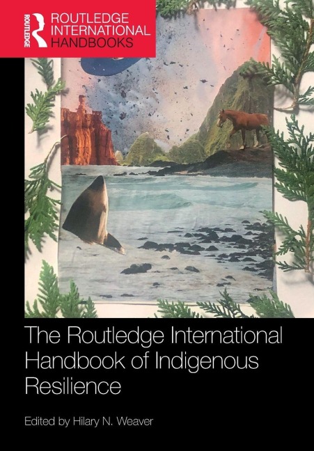 The Routledge International Handbook of Indigenous Resilience - 