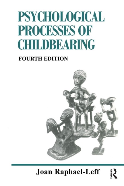 The Psychological Processes of Childbearing - Joan Raphael-Leff