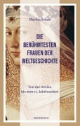 Cover-Bild zum Titel 'Die berühmtesten Frauen der Weltgeschichte           ' von 'Martha Schad'