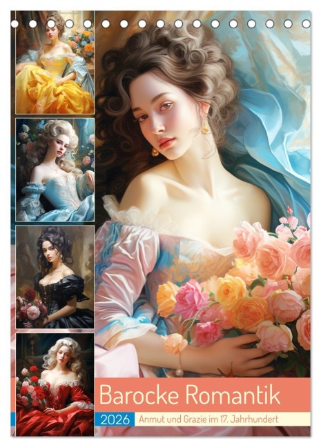 Barocke Romantik. Anmut und Grazie im 17. Jahrhundert (Tischkalender 2026 DIN A5 hoch), CALVENDO Monatskalender - Rose Hurley