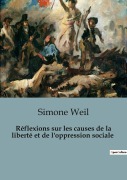 Cover-Bild zum Titel 'Réflexions sur les causes de la liberté et de l'oppression sociale' von 'Simone Weil'