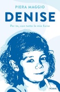 Cover-Bild zum Titel 'Denise. Per te, con tutte le mie forze' von 'Piera Maggio'