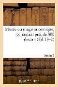 Cover-Bild zum Titel 'Musée Ou Magasin Comique, Contenant Près de 800 Dessins. Volume 2' von 'Dalloz'