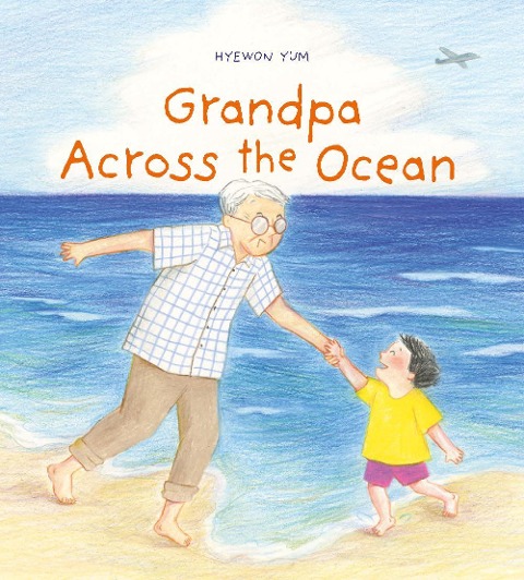 Grandpa Across the Ocean - Hyewon Yum