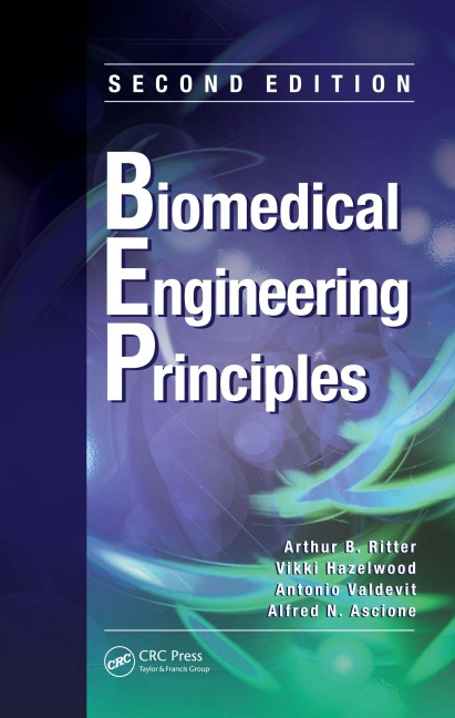 Biomedical Engineering Principles - Arthur B. Ritter, Antonio Valdevit, Alfred N. Ascione, Vikki Hazelwood