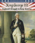 King George III: England's Struggle to Keep America - Steve Roberts