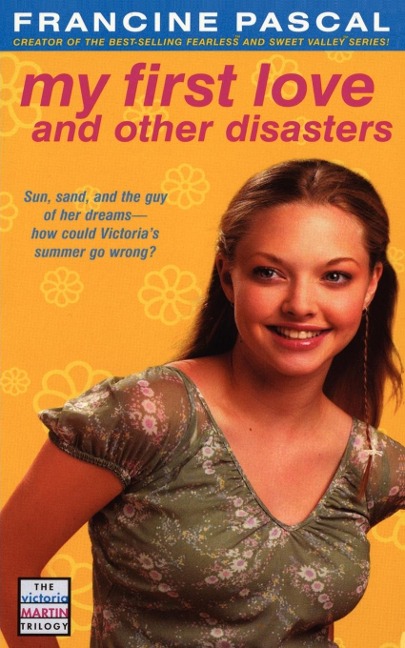 My First Love and Other Disasters - Francine Pascal