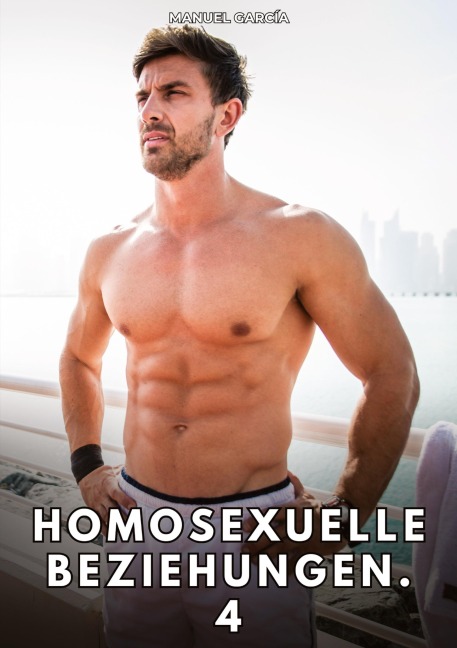 Homosexuelle Beziehungen. 4 - Manuel García