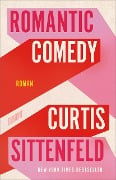 Romantic Comedy - Curtis Sittenfeld