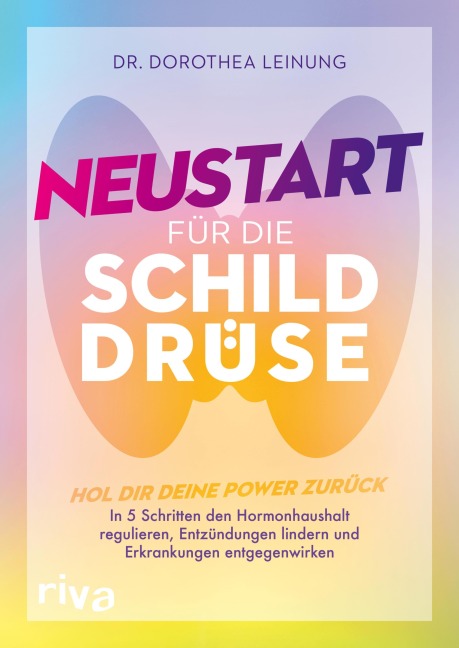 Neustart für die Schilddrüse - Dorothea Leinung