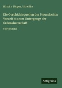 Die Geschichtsquellen der Preussischen Vorzeit bis zum Untergange der Ordensherrschaft - Hirsch Töppen Strehlke