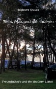 Cover-Bild zum Titel 'Felix, Max und die anderen - Band 2' von 'Heidelore Krause'