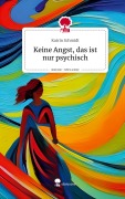 Cover-Bild zum Titel 'Keine Angst, das ist nur psychisch. Life is a Story - story.one' von 'Katrin Schmidt'