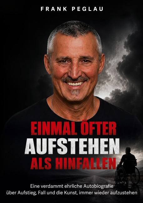 Einmal öfter aufstehen als hinfallen - Frank Peglau, Enikö Peglau-Béres