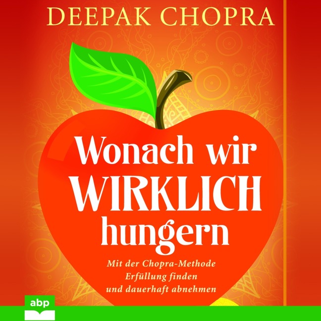 Wonach wir wirklich hungern - Deepak Chopra