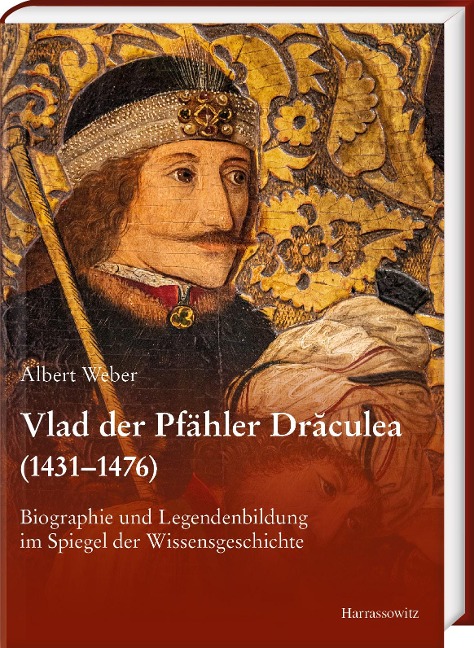 Vlad der Pfähler Draculea (1431-1476) - Albert Weber
