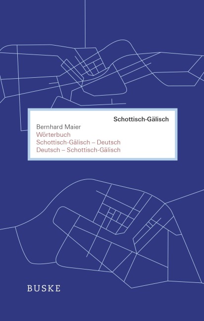 Wörterbuch Schottisch-Gälisch-Deutsch /Deutsch-Schottisch-Gälisch - Bernhard Maier