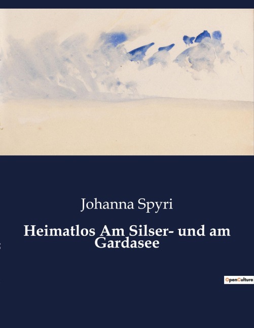 Heimatlos Am Silser- und am Gardasee - Johanna Spyri