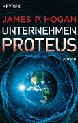 Unternehmen Proteus - James P. Hogan