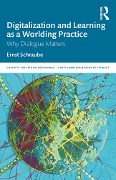Digitalization and Learning as a Worlding Practice - Ernst Schraube