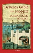 Der König der purpurnen Stadt - Rebecca Gablé