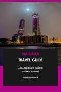 Cover-Bild zum Titel 'Manama Travel Guide: A Comprehensive Guide to Manama, Bahrain.' von 'Daniel Windsor'