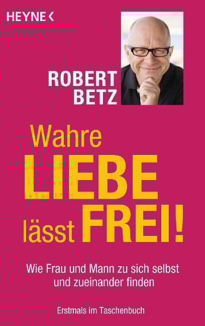 Wahre Liebe lässt frei! - Robert Betz