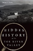 Cover-Bild zum Titel 'Hidden History of the Toe River Valley' von 'Michael C Hardy'