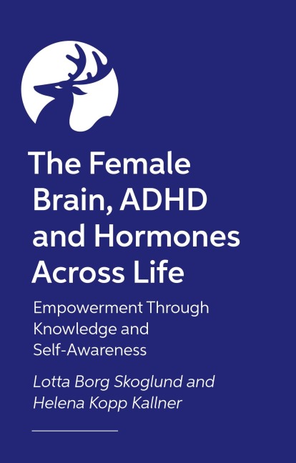 Female Hormones and ADHD - Helena Kopp Kallner, Lotta Borg Skoglund