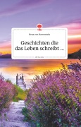 Cover-Bild zum Titel 'Geschichten die das Leben schreibt... Life is a Story - story.one' von 'Rena von Ravenstein'