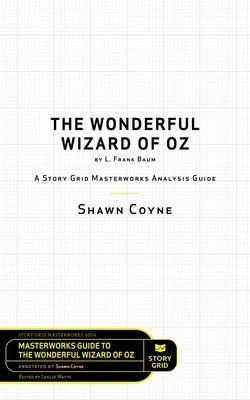 The Wonderful Wizard of Oz by L. Frank Baum - Shawn Coyne