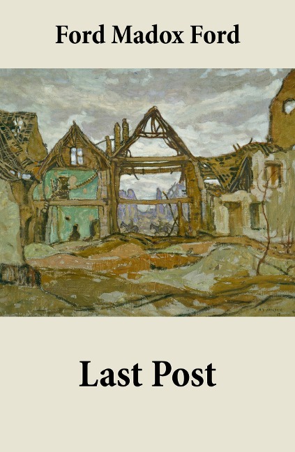 Last Post (Volume 4 of the tetralogy Parade's End) - Ford Madox Ford