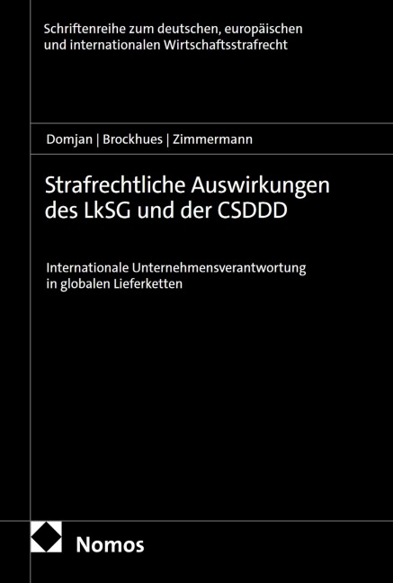 Strafrechtliche Auswirkungen des LkSG und der CSDDD - Daniela Domjan, Julian Brockhues, Till Zimmermann