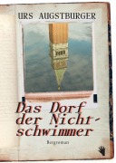 Cover-Bild zum Titel 'Das Dorf der Nichtschwimmer' von 'Urs Augstburger'