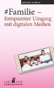 #Familie - Entspannter Umgang mit digitalen Medien - Detlef Scholz
