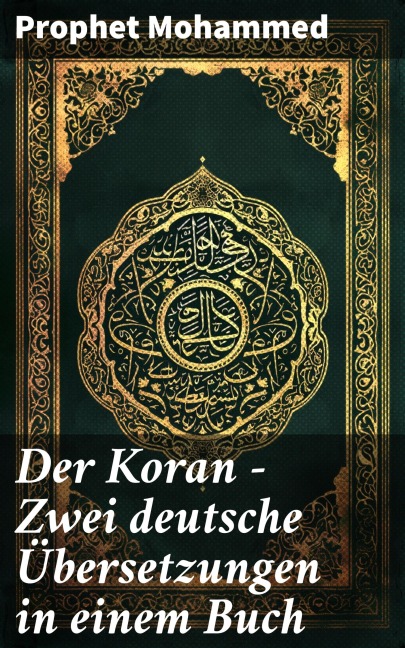 Der Koran - Zwei deutsche Übersetzungen in einem Buch - Prophet Mohammed