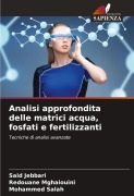 Cover-Bild zum Titel 'Analisi approfondita delle matrici acqua, fosfati e fertilizzanti' von 'Said Jebbari, Redouane Mghaiouini, Mohammed Salah'