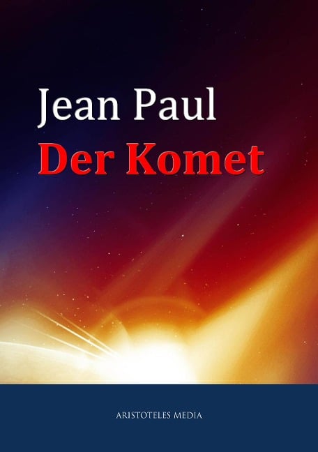Der Komet oder Nikolaus Marggraf - Jean Paul