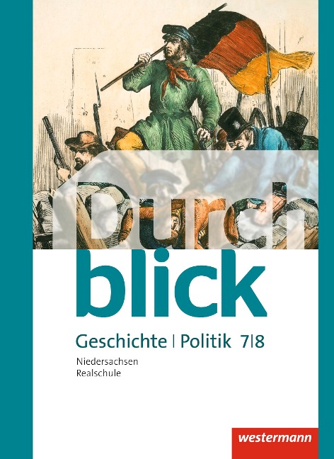 Durchblick Geschichte und Politik 7 / 8. Schülerband. Realschulen in Niedersachsen - 