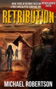 Cover-Bild zum Titel 'Retribution (Nederlandse editie) - A Post-Apocalyptic Survival Thriller (Beyond These Walls (Nederlandse editie), #3)' von 'Michael Robertson'