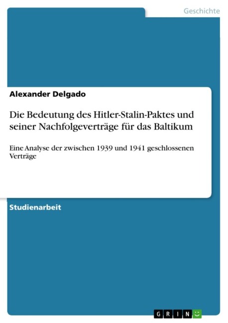 Die Bedeutung des Hitler-Stalin-Paktes und seiner Nachfolgeverträge für das Baltikum - Alexander Delgado