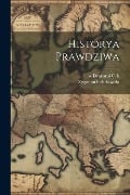 Historya Prawdziwa - Zygmunt Celichowski