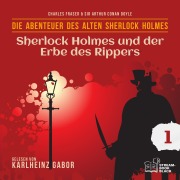 Cover-Bild zum Titel 'Sherlock Holmes und der Erbe des Rippers (Die Abenteuer des alten Sherlock Holmes, Folge 1)' von 'Arthur Conan Doyle, William K. Stewart'